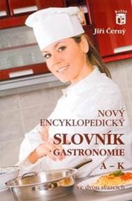 Nový encyklopedický slovník gastronomie, A–K - Jiří Černý 1