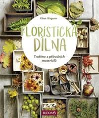 Floristická dílna - Tvoříme z přírodních - Wagener Klaus 1