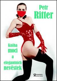 Kniha moci a elegantních nevěstek - Petr Ritter