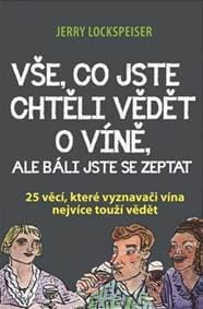Vše, co jste chtěli vědět o víně, ale báli jste se zeptat - Jerry Lockspeiser 1