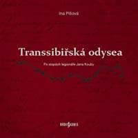 Transsibiřská odyssea - Po stopách legionáře Jana Kouby - Ina Píšová 1