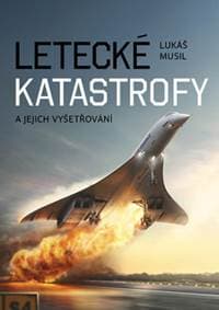 Letecké katastrofy a jejich vyšetřování - Lukáš Musil 1