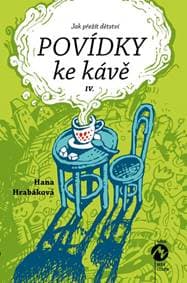 Povídky ke kávě IV. aneb Jak přežít dětství - Hrabáková Hana