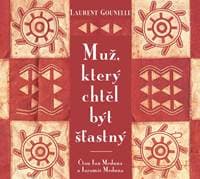 Muž, který chtěl být šťastný - Gounelle Laurent