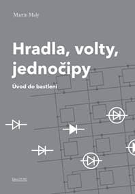 Hradla, volty, jednočipy - Úvod do bastlení - Malý Martin 1