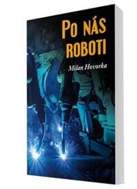 Po nás roboti - Milan Hovorka 1