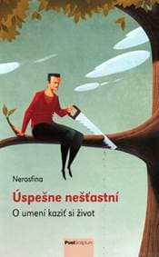 Úspešne nešťastní: O umení kaziť si život - Nerosfina 1