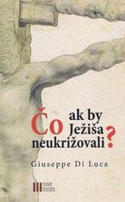 Čo ak by Ježiša neukrižovali? - Luca De Giuseppe 1