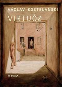 Virtuóz - Václav Kostelanski 1