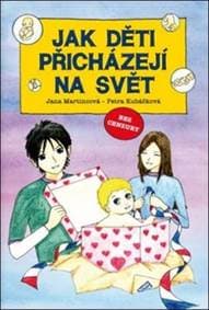 Jak děti přicházejí na svět - Jana Martincová, Petra Kubáčková 1