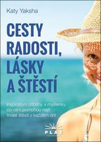 Cesty radosti, lásky a štěstí - Inspirat - Katy Yaksha