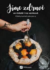Jíme zdravě ve městě i na venkově - Příběhy kuchařů, jako jste vy - autor neuvedený 1