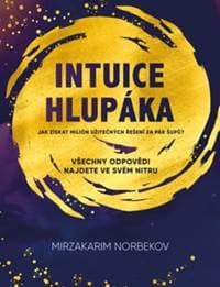 Intuice hlupáka - Mirzakarim Norbekov 1