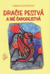 Dračie pestvá a iné čarodejstvá - Holeštiaková Ľubana 1