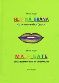 Hlavná brána - Čo sa deje v našich ústach - Nagy Milan