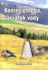 Koniec chleba, začiatok vody - Ladislav Milan 1
