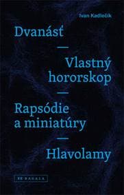 Dvanásť / Vlastný hororskop / Rapsódie a miniatúry / Hlavolamy - Ivan Kadlečík 1