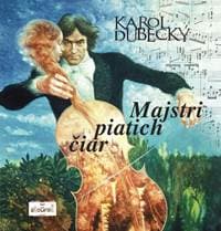 Majstri piatich čiar - Dubecký Karol 1