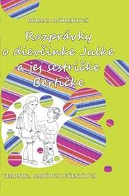 Rozprávky o dievčinke Julke a jej sestričke Bertičke - Ondrejková Bibiana 1