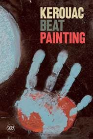 Kerouac: Beat Painting - Sandrina Bandera, Alessandro Castiglioni, Skira