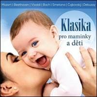 Klasika pro maminky a děti - Wolfgang Amadeus Mozart, Ludwig van Beethoven, Antonio Vivaldi