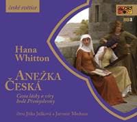 Anežka Česká - Cesta lásky a víry hrdé P - Whitton Hana 1