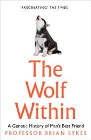 The Wolf Within: The Astonishing Evolution Of The Wolf Into Man’S Best Friend - autor neuvedený