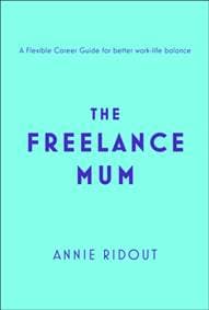 The Freelance Mum - Annie Ridout, Fourth Estate 1