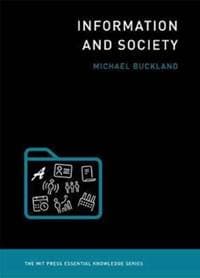 Information and Society - Michael Buckland, MIT Press