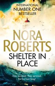 Shelter in Place - Nora Roberts, Piatkus Books