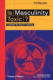 Is Masculinity Toxic - autor neuvedený