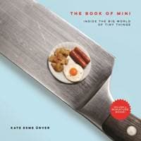 The Book of Mini: Inside the Big World of Tiny Things - Kate Esme Ünver, Running Press 1
