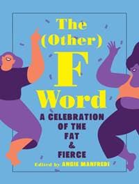The Other F Word: A Celebration of the Fat & Fierce - autor neuvedený