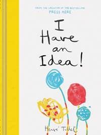I Have an Idea! - Herve Tullet, Chronicle Books 1