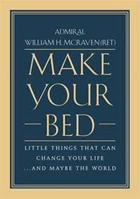 Make Your Bed : Little Things That Can Change Your Life... and Maybe the World - McRaven William H. 1