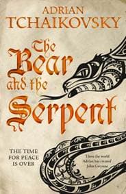 The Bear and the Serpent - Adrian Tchaikovsky, Pan Books