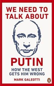 We Need to Talk About Putin - Mark Galeotti, Ebury Press 1