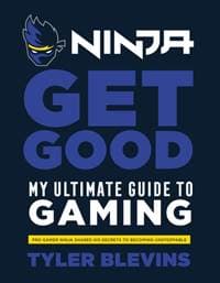 Ninja: Get Good: My Ultimate Guide to Gaming - autor neuvedený 1
