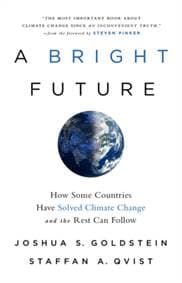 A Bright Future: How Some Countries Have Solved Climate Change and the Rest Can Follow - Joshua S. Goldstein, PublicAffairs