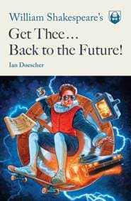 William Shakespeares Get Thee Back To The Future! - autor neuvedený 1