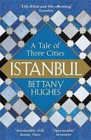 Istanbul : A Tale of Three Cities - Hughes Bettany