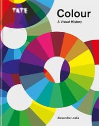 Tate: Colour: A Visual History - Alexandra Loske, ILEX