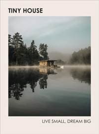 Tiny House: Live Small, Dream Big - autor neuvedený 1