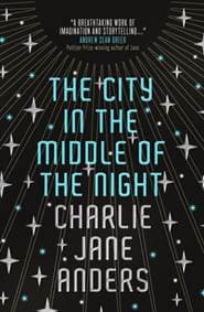 The City in the Middle of the Night - Charlie Jane Anders, Titan Books