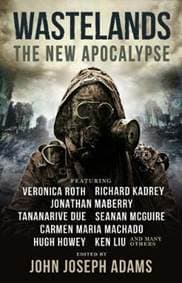 Wastelands The New Apocalypse - John Joseph Adams, Veronica Roth, Hugh Howey, Carmen Maria Machado, Jonathan Maberry, Titan Books