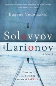 Solovyov and Larionov - Eugene Vodolazkin, Oneworld Publications