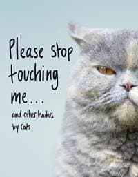 Please Stop Touching Me … and other Haiku by Cats - autor neuvedený 1