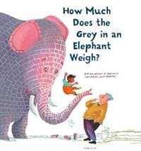 How Much Does the Grey in an Elephant Weigh - autor neuvedený