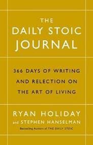 The Daily Stoic Journal : 366 Days of Writing and Reflection on the Art of Living - Holiday Ryan