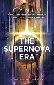 The Supernova Era - Cixin Liu, Head of Zeus
